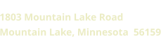 Mountain Lake Heritage Village 1803 Mountain Lake Road Mountain Lake, Minnesota  56159